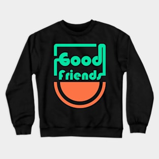 Good Friends Crewneck Sweatshirt